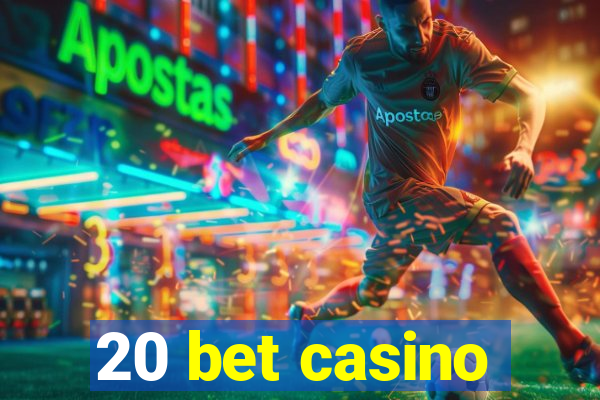 20 bet casino